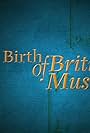 The Birth of British Music (2009)