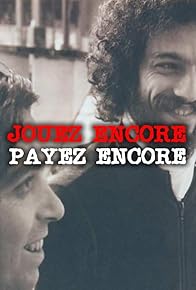 Primary photo for Jouez Encore, Payez Encore