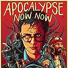 Apocalypse Now Now (2017)