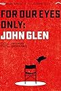 For Our Eyes Only: John Glen