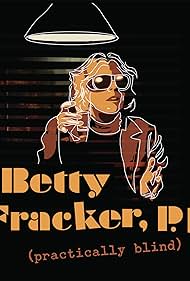 Betty Fracker (Practically Blind) P.I. (2015)