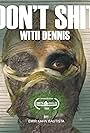 Don't Shit with Dennis (2022)