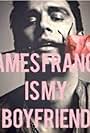 James Franco Is My Boyfriend (2016)