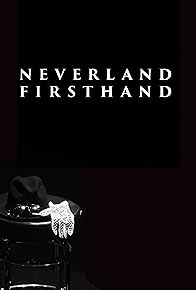 Primary photo for Neverland Firsthand: Investigating the Michael Jackson Documentary