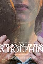 Nothing Holier Than a Dolphin