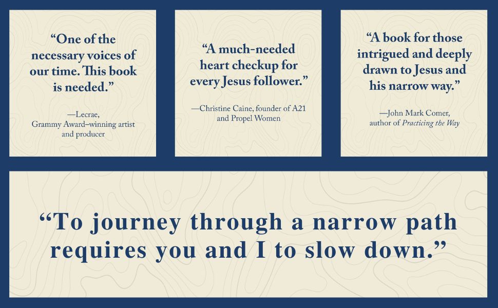 To journey through a narrow path requires you and I to slow down