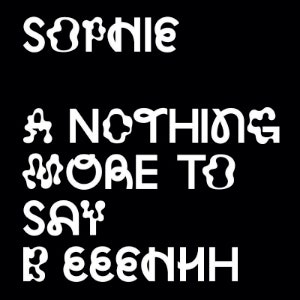 SOPHIE - "Nothing More to Say / Eeehhh"