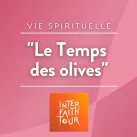 "Le temps des olives", la chronique interreligieuse ©RCF