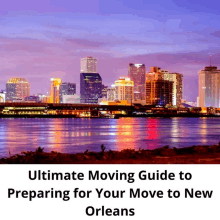 a moving guide for preparing for your move to new orleans