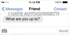 a screenshot of a text message between a friend and i hate auto correct