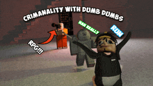 a video game called criminality with dumb dumbs rpg