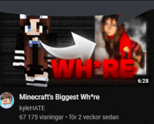 a video titled minecraft 's biggest wh*re by kylehate