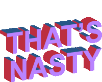 the word that 's nasty is written in red and blue