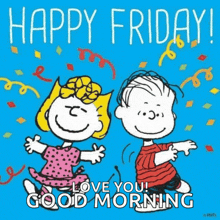 a picture of snoopy and lucy with the words happy friday love you good morning