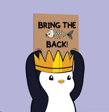 a penguin wearing a crown holds a sign that says bring the back