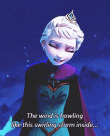 a picture of elsa from the movie frozen with the words " the wind is howling like this swirling storm inside "