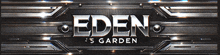 a sign that says eden 's garden on it in silver