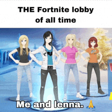 a group of anime girls are standing next to each other with the caption " the fortnite lobby of all time me and lenna "