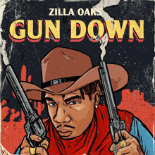 a poster for zilla oaks ' gun down shows a cowboy holding two guns