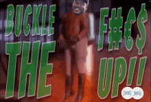 a man is dancing in front of a sign that says buckle the up / i