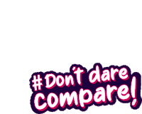 a sticker that says # do n't dare compare on it