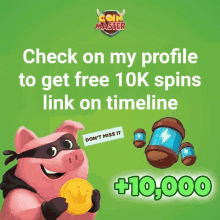 a pig holding a coin with the words check on my profile to get free 10k spins link on timeline +10,000