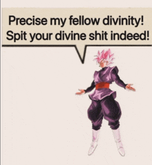 a picture of a cartoon character with the words " precise my fellow divinity spit your divine shit indeed " above him