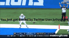 a gif of a football game with the words you just got owned by twitter user julius888