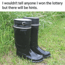 a pair of black rubber boots with the words i wouldn 't tell anyone i won the lottery