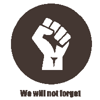 a fist in a circle with the words " we will not forget " below it