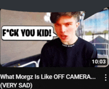 a video of a young man saying " f * ck you kid "