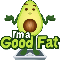 a cartoon of an avocado standing on a scale with the words " i 'm a good fat " above it