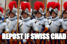 a group of men in armor are standing in a line with a caption that says " repost if swiss chad "