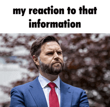 a man in a blue suit and red tie stands in front of a sign that says " my reaction to that information "