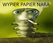 a cartoon caterpillar is smoking a cigarette with the words wypier papier nara written above it