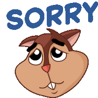 a cartoon squirrel with a sad look on its face and the word sorry above it