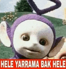 a picture of a teletubbies character with the words hele yarrama bak hele written below it .