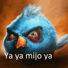 an angry bird with the words ya ya mijo ya written below it