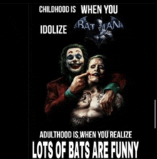 a poster that says childhood is when you idolize bat man adulthood is when you realize lots of bats are funny