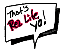 a speech bubble that says " that 's real life yo "