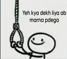 a black and white drawing of a person hanging from a rope with the words yeh kya dekh liya ab marna pdega