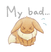 a drawing of an eevee with the words " my bad " written below it