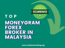 top moneygram forex broker in malaysia is written on a green background