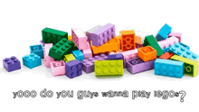 a pile of colorful lego bricks with the words " yooo do you guys wanna play legos "