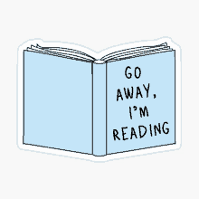 a sticker of a book that says go away i 'm reading