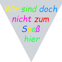 a triangle with the words wir sind doch nicht zum spab hier