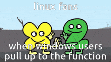 two cartoon characters are standing next to each other with the words linux fans when windows users pull up to the function