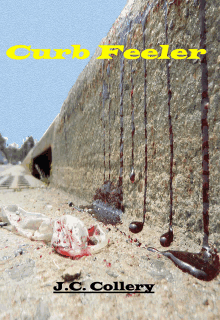 a book called curb feeler by j.c. collery has blood dripping from a wall