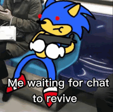 a cartoon of sonic the hedgehog holding a gun with the words " me waiting for chat to revive " below him