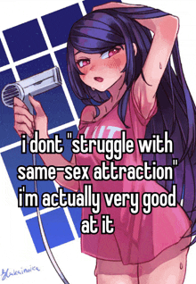 a picture of a girl holding a hair dryer with the caption " i dont struggle with same sex attraction